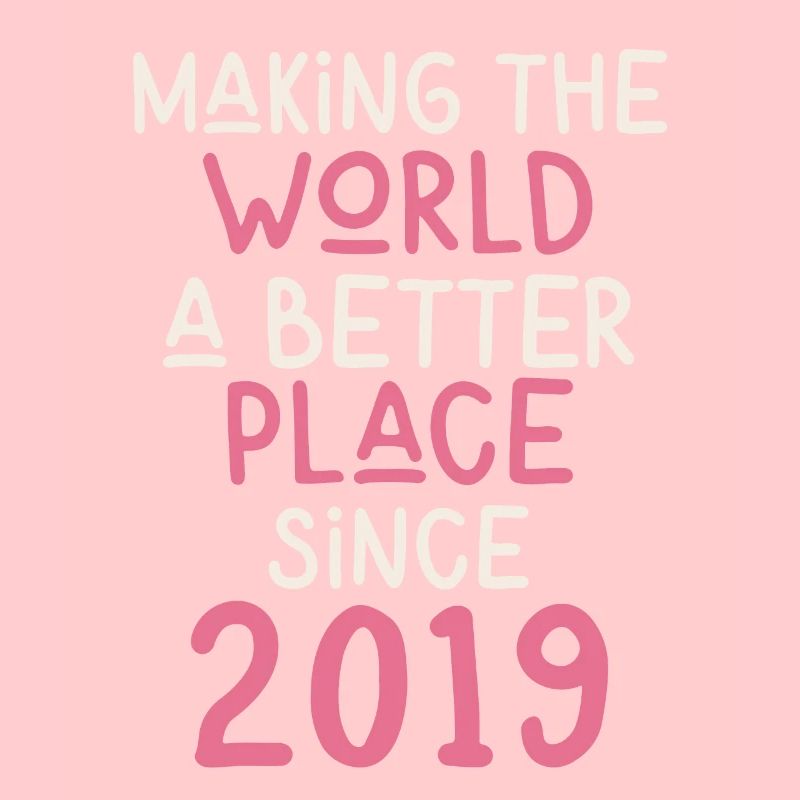 Making the World a better place since 2019