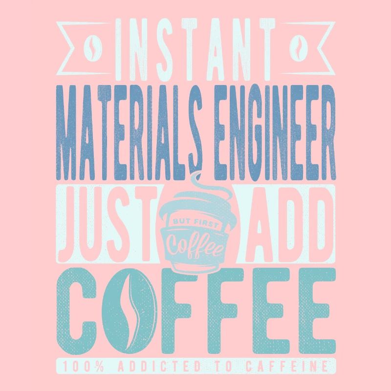 Instant Materials Engineer Fügen Sie einfach Kaffee hinzu