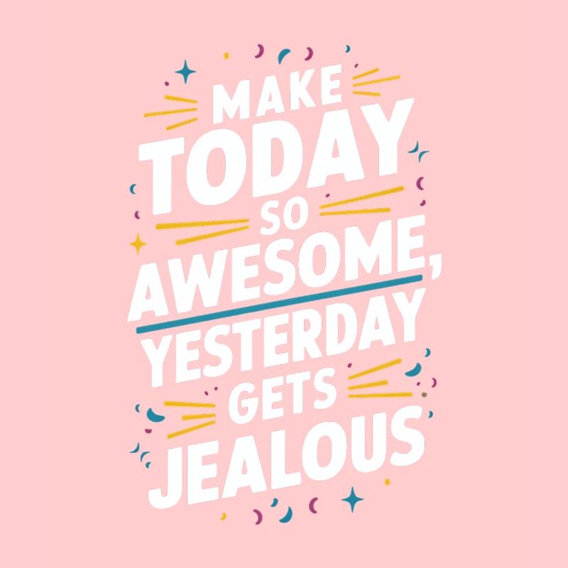 Mach Heute So Genial, Gestern Wird Neidisch