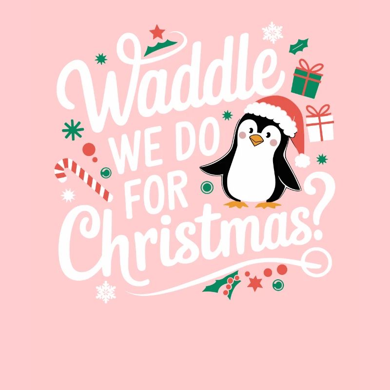 Waddle We Do For Christmas Penguin Christmas