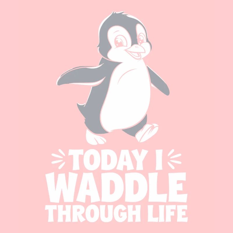 Today I'm waddling through life Penguin