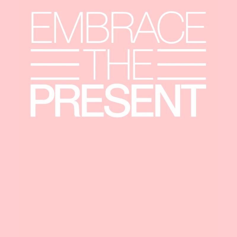 Embrasse le présent Inspirant