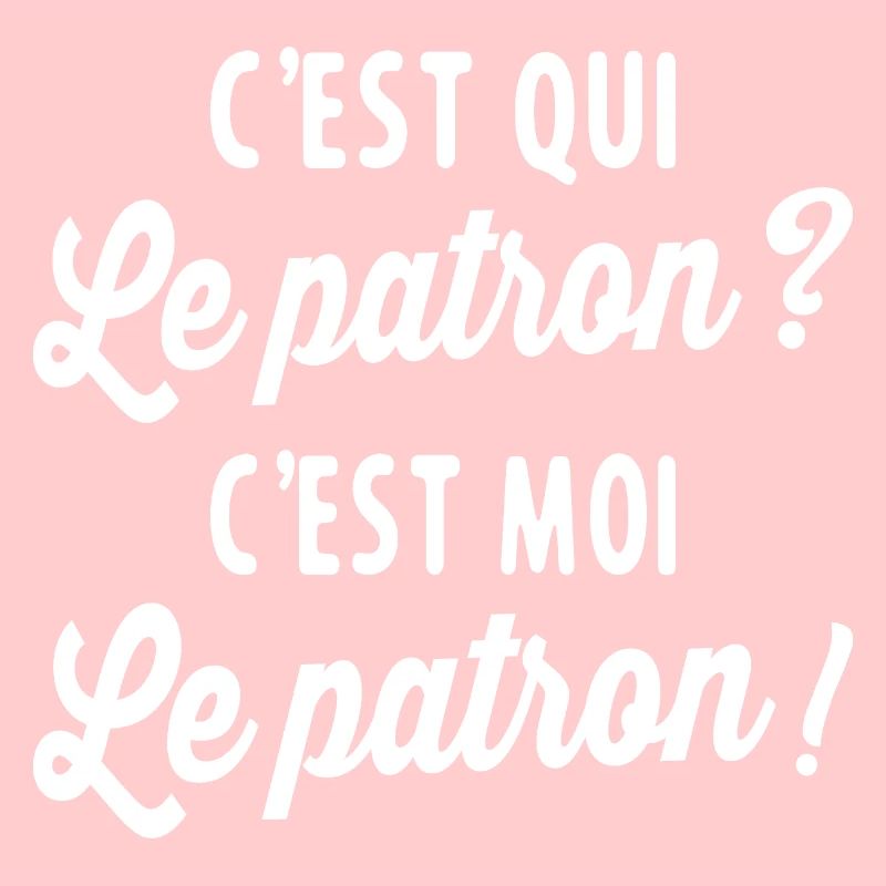 C'est Qui Le Patron C'est Moi Le Patron
