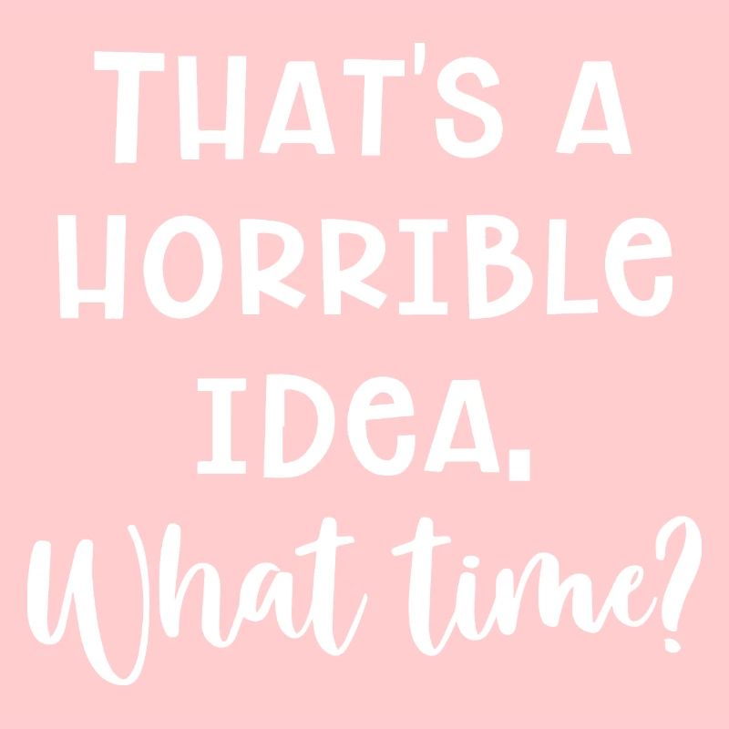 Horrible Idea