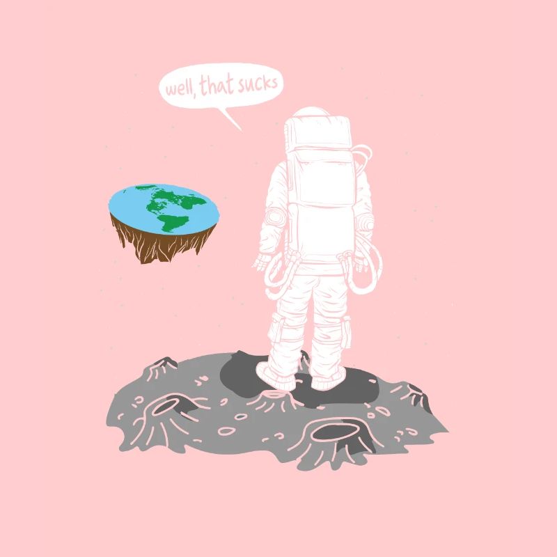 Flat Earth Astronaut Well That Sucks