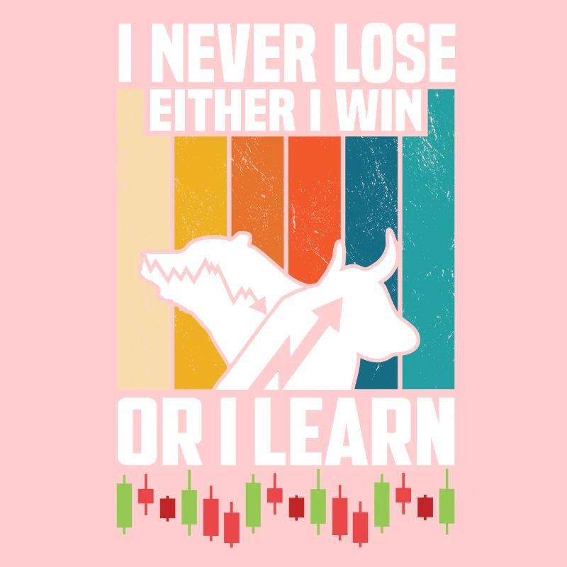 I NEVER LOSE EITHER I WIN OR I LEARN