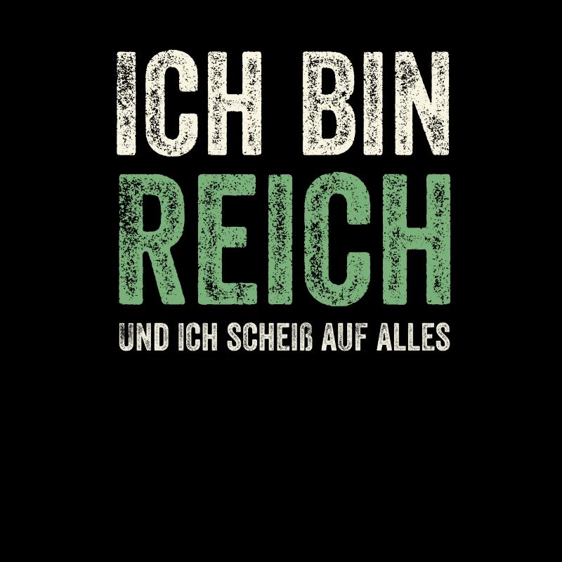 Ich bin Reich und ich scheiß auf alles