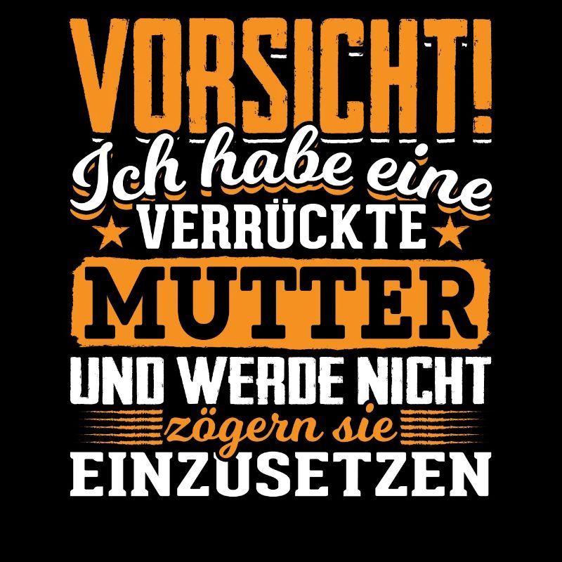 Vorsicht verrückte Mutter