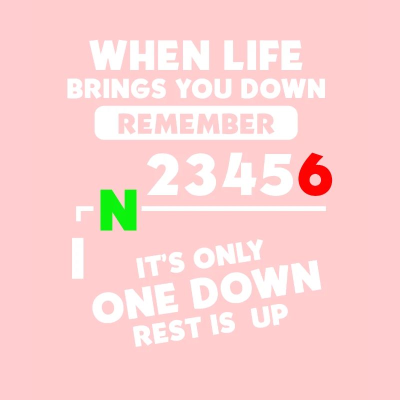 When Life Brings You Down Only One Down Rest is Up