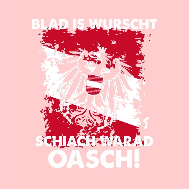 Blad Is Wurscht Schiach Warad Oasch