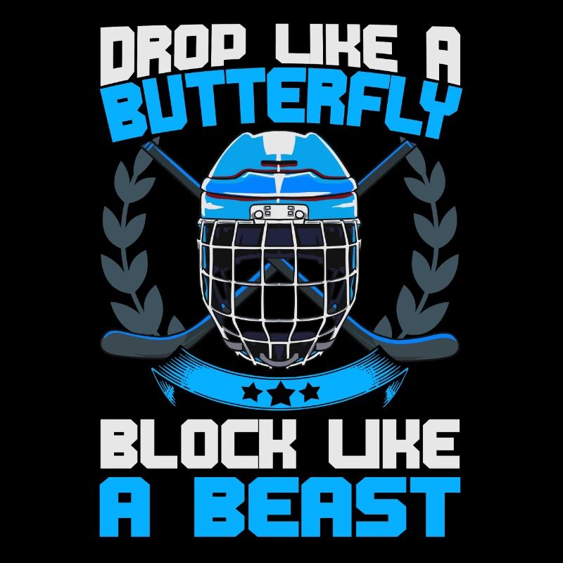 Drop Like A Butterfly Block Like A Beast Goalie