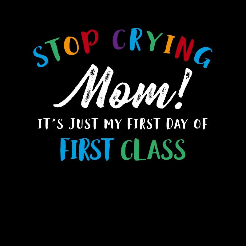 Stop Crying Mom ... First Class Erste Klasse