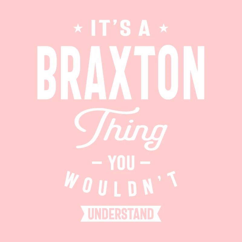 Es ist ein Braxton Thing Personalisierter Name