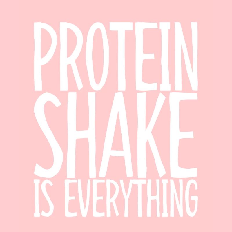 Protein Shake Is Everything 3