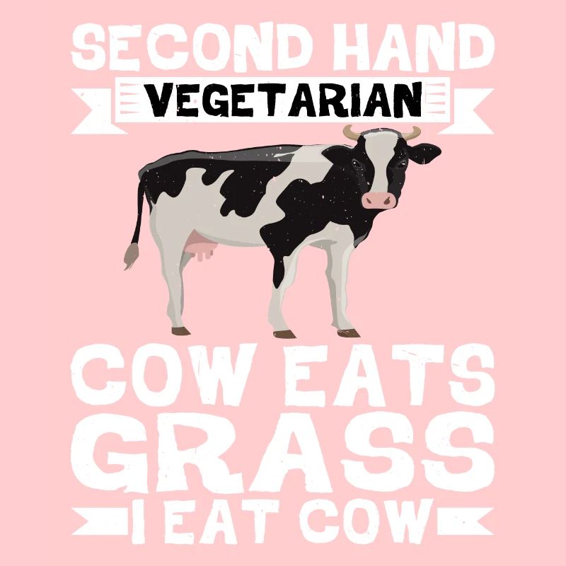 Second Hand Vegetarian, Cow Eats Grass, I Eat Cow2