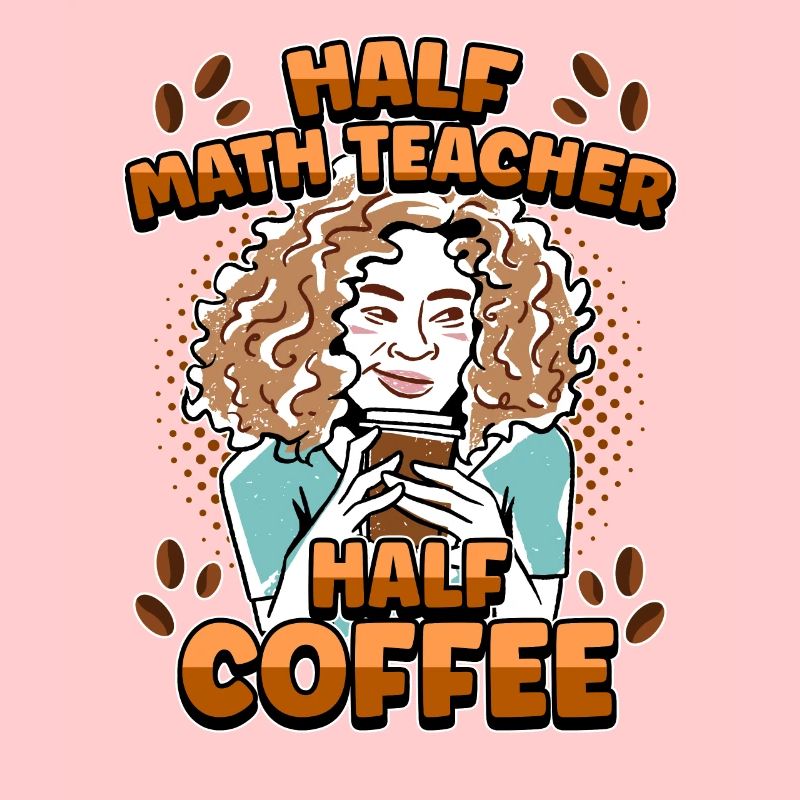 Half Math Half Coffee Teacher