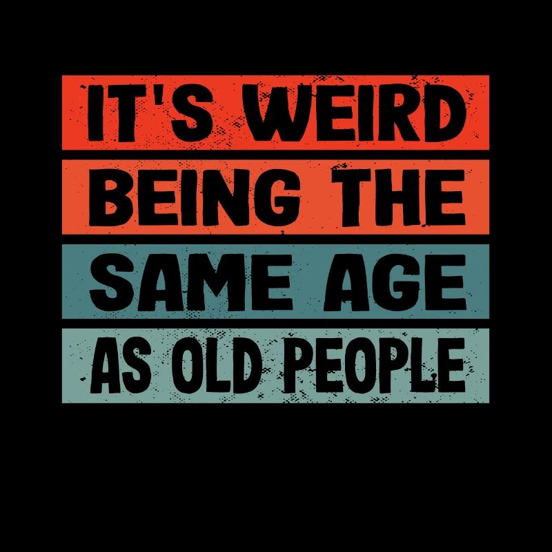 C’est étrange d’avoir le même âge que