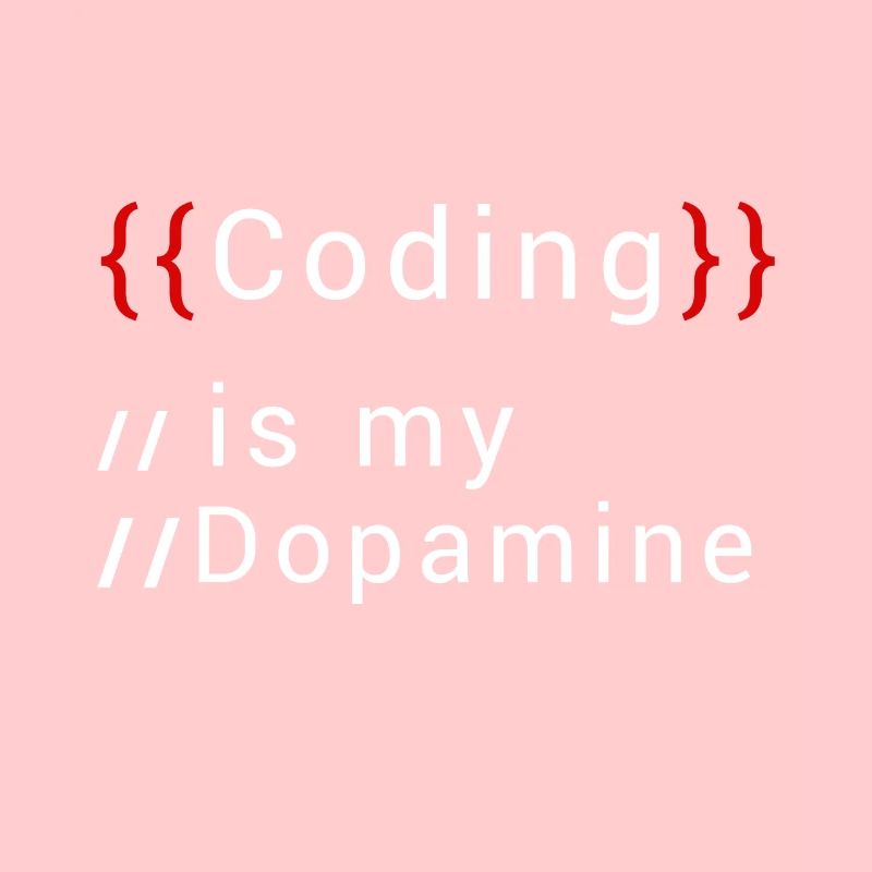Lustige Codierung Ist Mein Dopamin -Coder