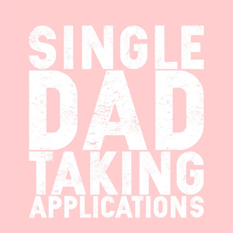 Single Dad Taking Application