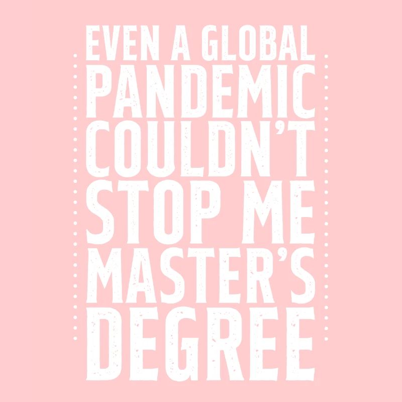 Even A Pandemic Couldn't Stop Me, Master's Degree4