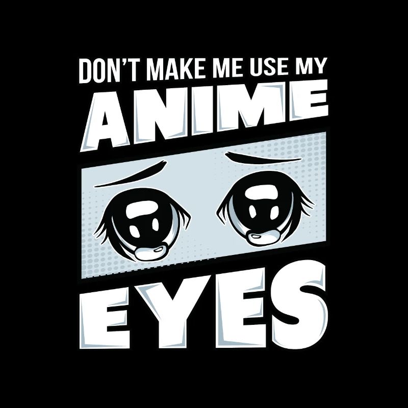 Ne m'obligez pas à utiliser mes yeux d'Anime.