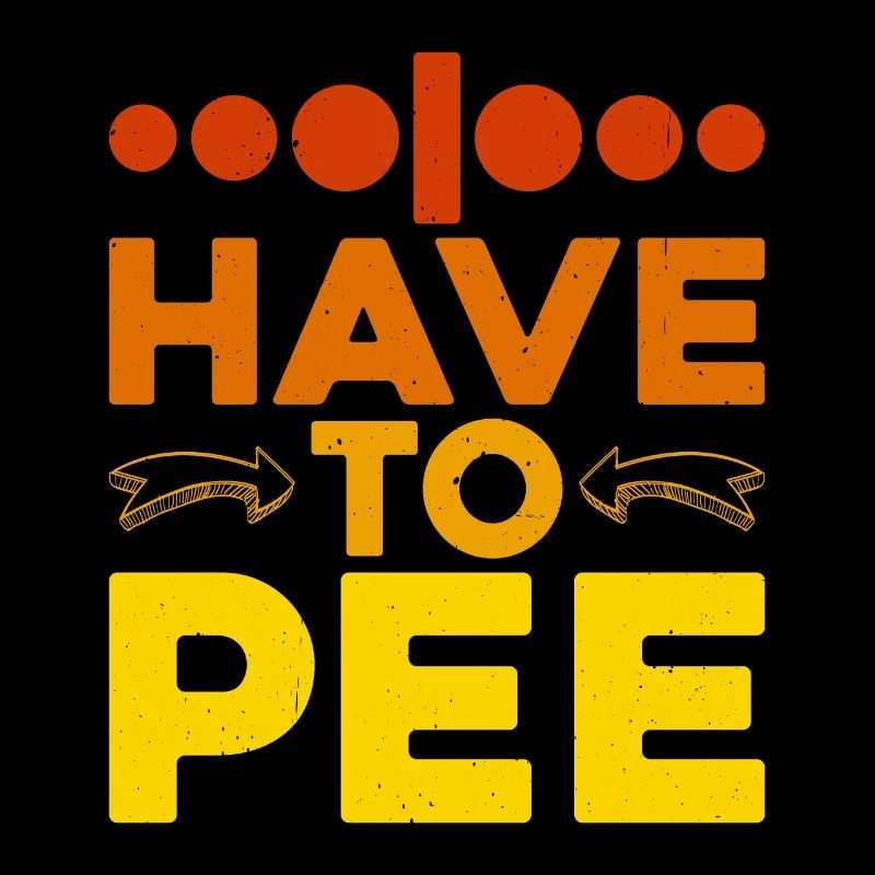 I Have To Pee 20