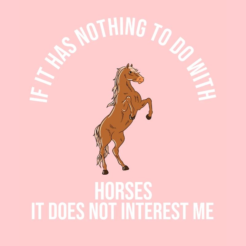 If It Has Nothing To Do With Horses