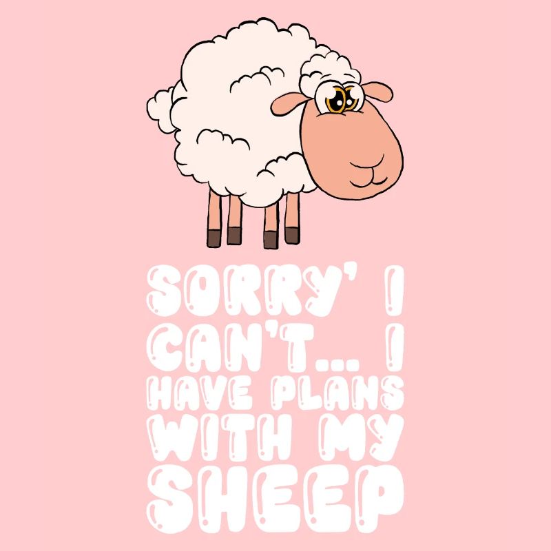 I have plans with my sheep
