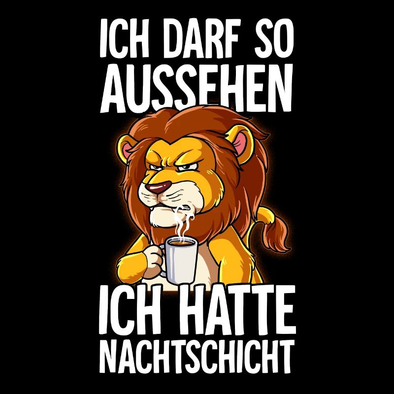 Ich Hatte Nachtschicht Kaffee Löwe