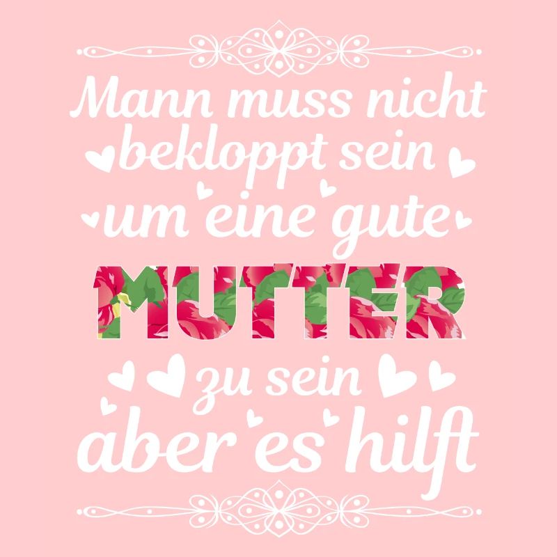 Man Muss Nicht Bekloppt Sein Um Eine Gute Mutter