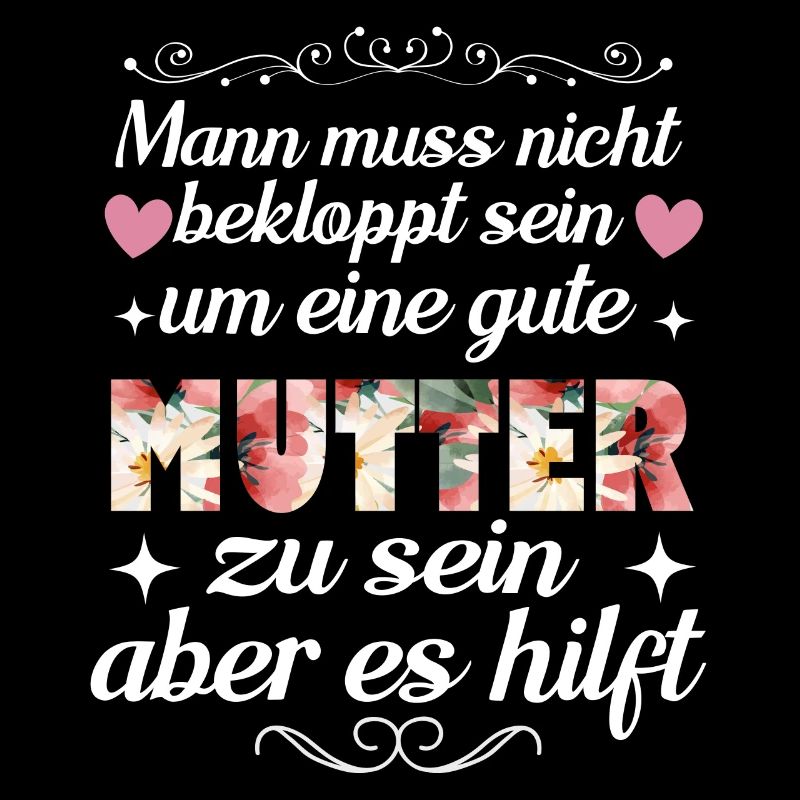Man Muss Nicht Bekloppt Sein Um Eine Gute Mutter