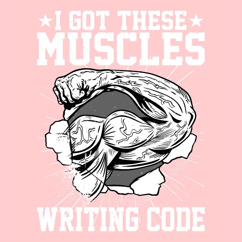 I Got These Muscles Writing Code 5