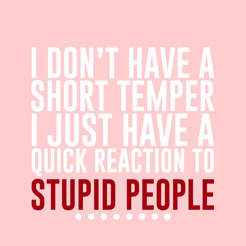 I Don't Have A Short Temper 4