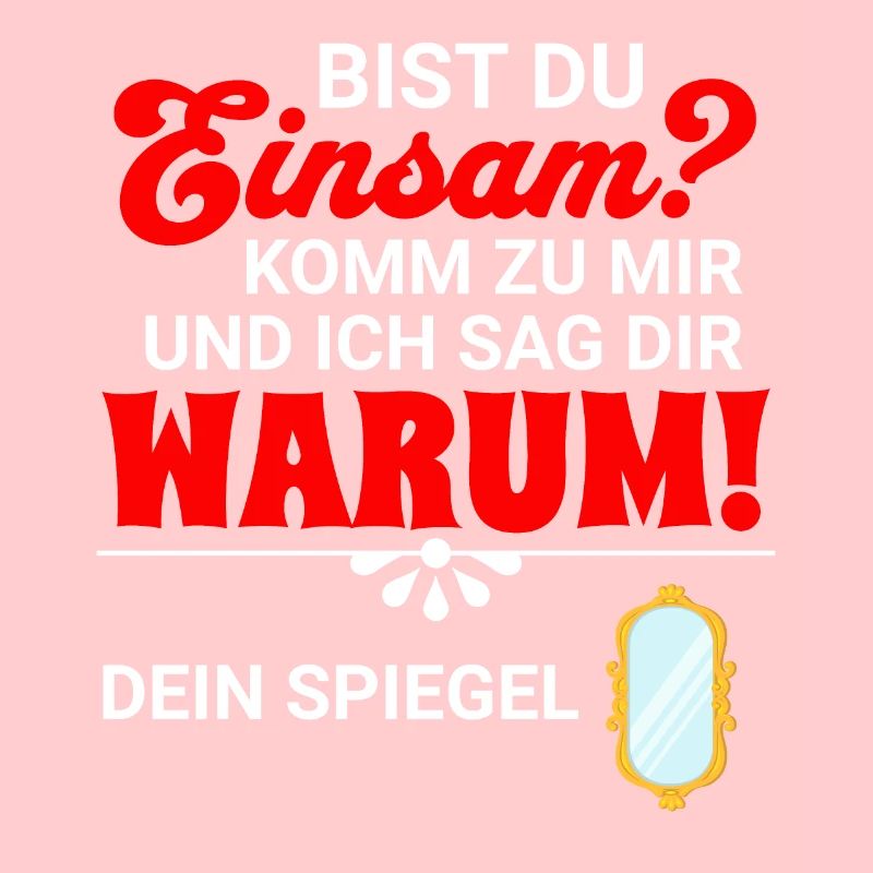 Bist Du einsam? Komm zu mir und ich sag Dir warum!