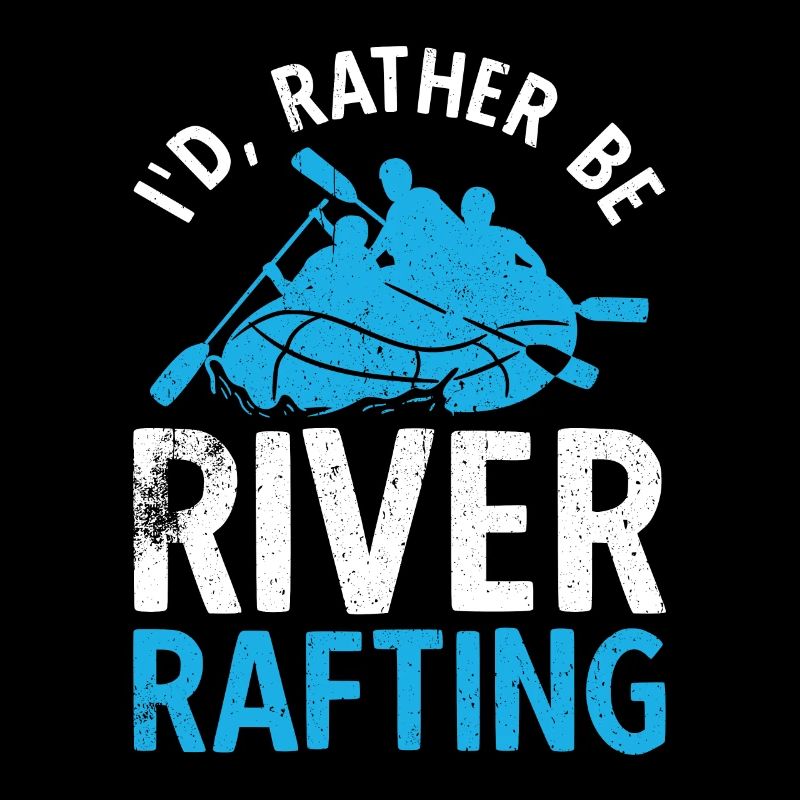 I'd Rather Be River Rafting