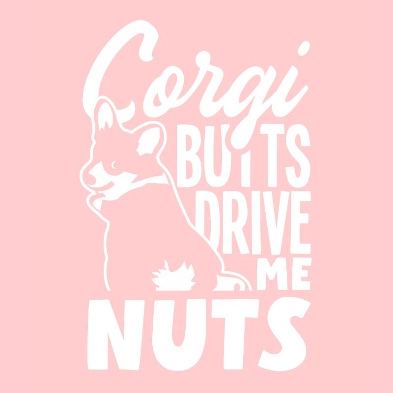 Corgi Butts Drive Me Nuts Corgi Butt Dog Lovers