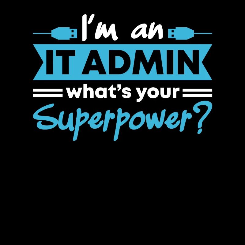 I'm An IT Admin What's Your Superpower