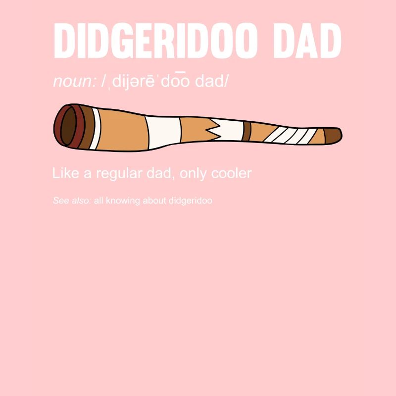 Didgeridoo Dad Like A Regular Dad Only Cooler