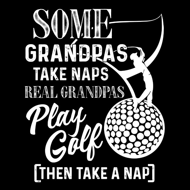 Golf Real Grandpas Play Golf