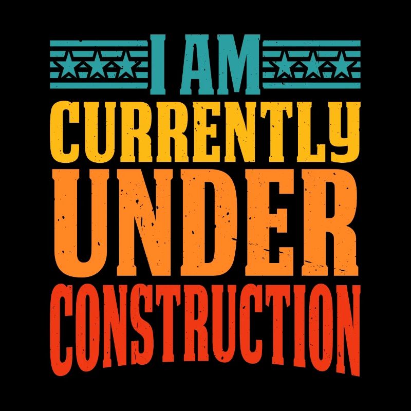I Am Currently Under Construction 12
