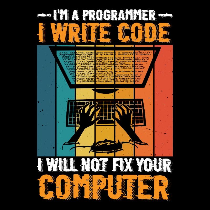 I'm A Programmer I Will Not Fix Your Computer 2