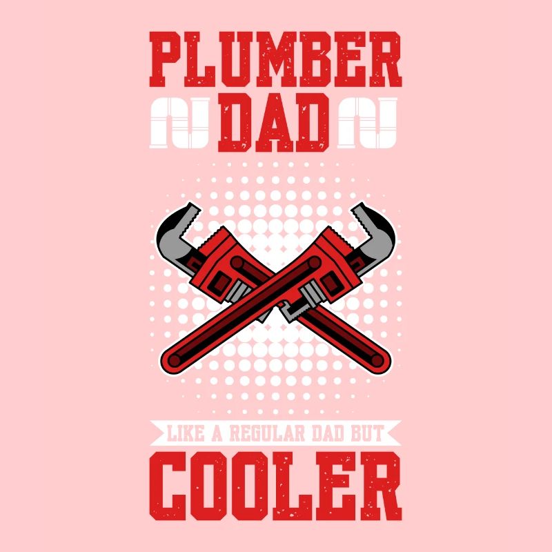 Plumber Dad Like A Regular Dad But Cooler