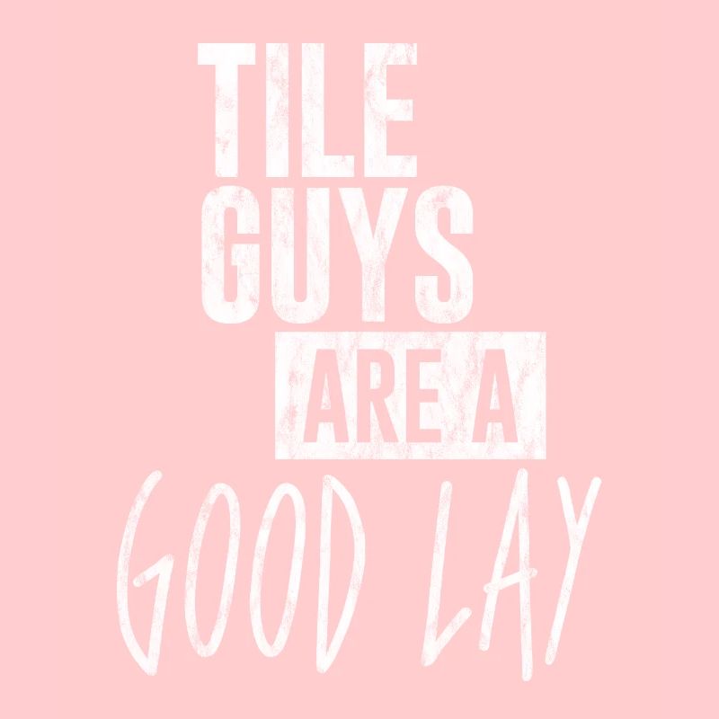 Tile Guys Are A Good Lay 3