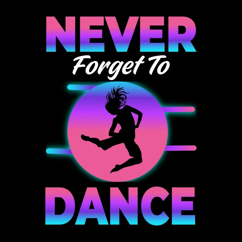 Never forget to dance Dancing Hobby