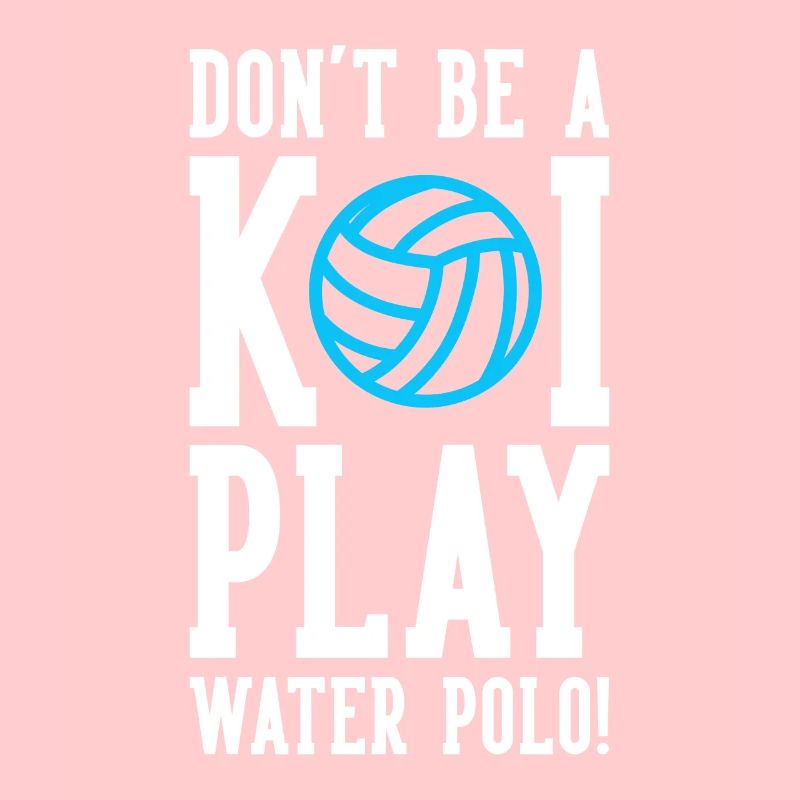 Don't Be A Koi Play Water Polo