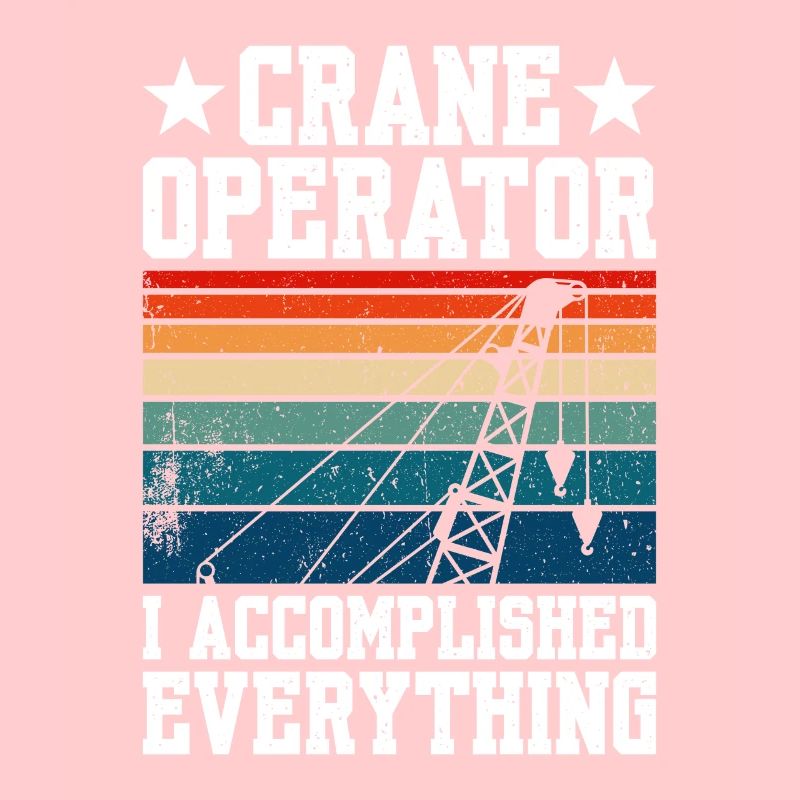 Crane Operator I Accomplished Everything