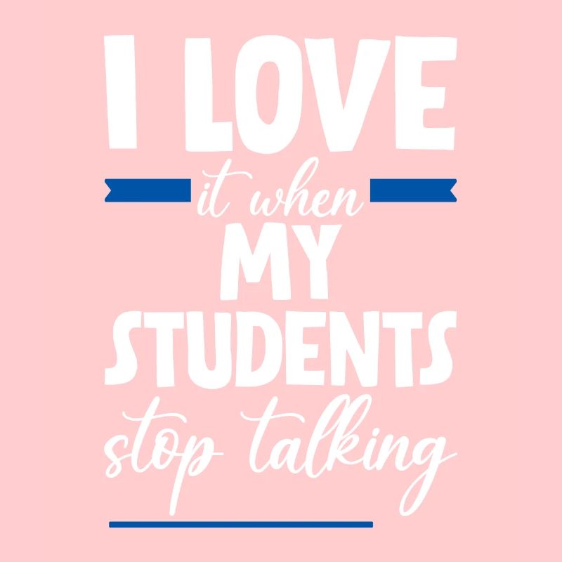 I Love It When My Students Stop Talking 4
