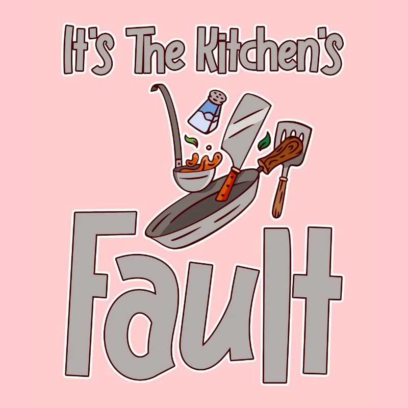 It's The Kitchen's Fault 2