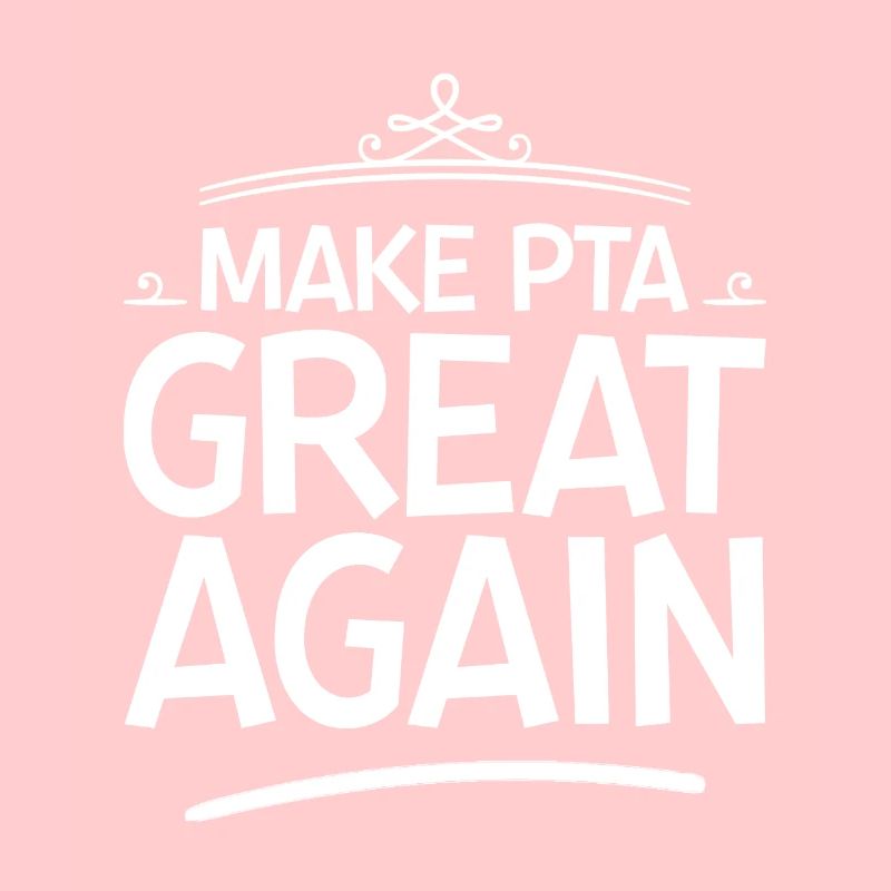 Make PTA Great Again 4
