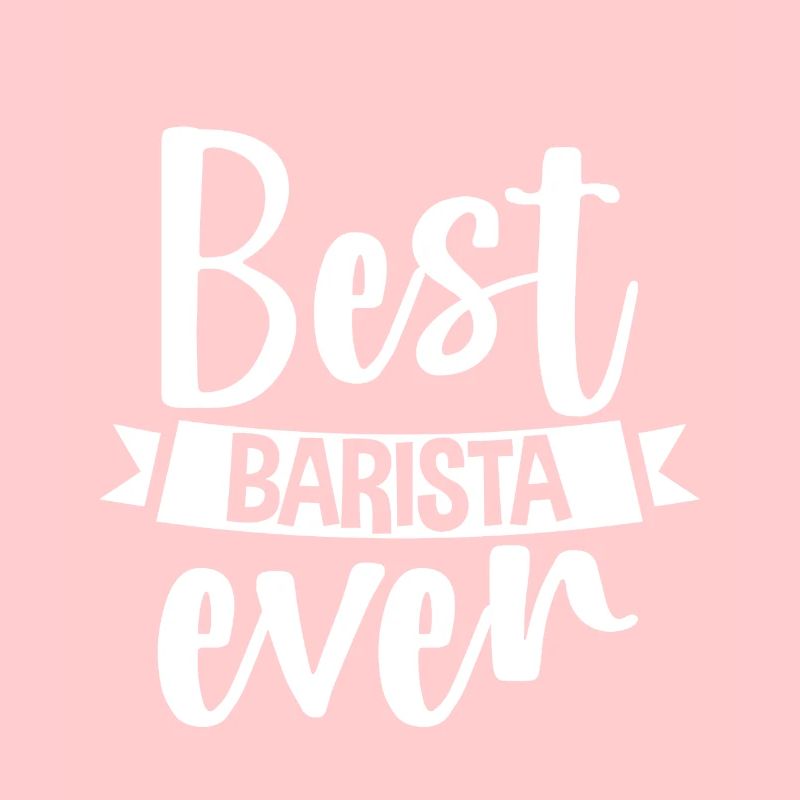 Best Barista Ever 4